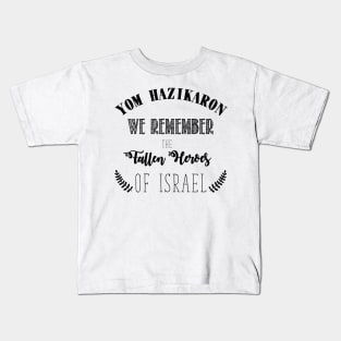 We remember the Fallen Heroes of Israel - Yom HaZikaron Kids T-Shirt